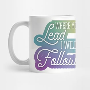 Where You Lead I Will Follow Mug